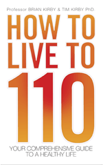 How to Live to 110: Your comprehensive guide to a healthy life.